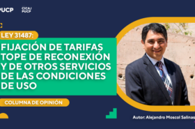 Alejandro Moscol y sus comentarios respecto a la Ley 31487 que autoriza a Osiptel fijar topes tarifarios por reconexión