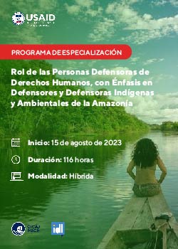 Programa de Especialización Rol de las Personas Defensoras de Derechos Humanos, con Énfasis en Defensores y Defensoras Indígenas y Ambientales de la Amazonía